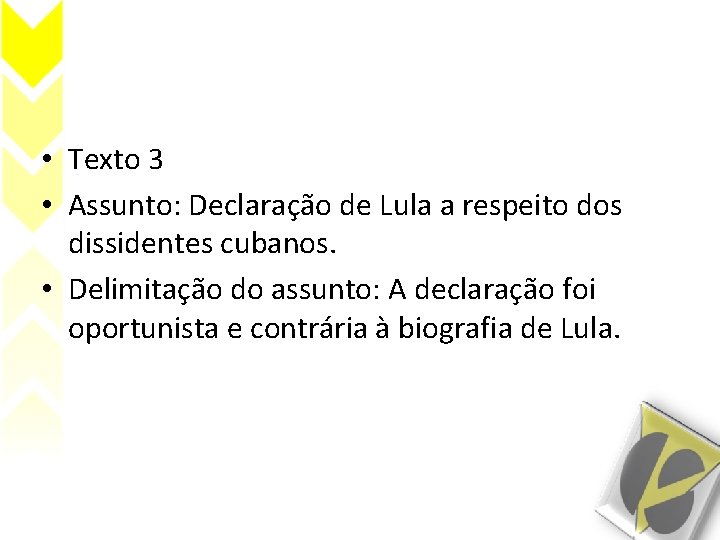  • Texto 3 • Assunto: Declaração de Lula a respeito dos dissidentes cubanos.