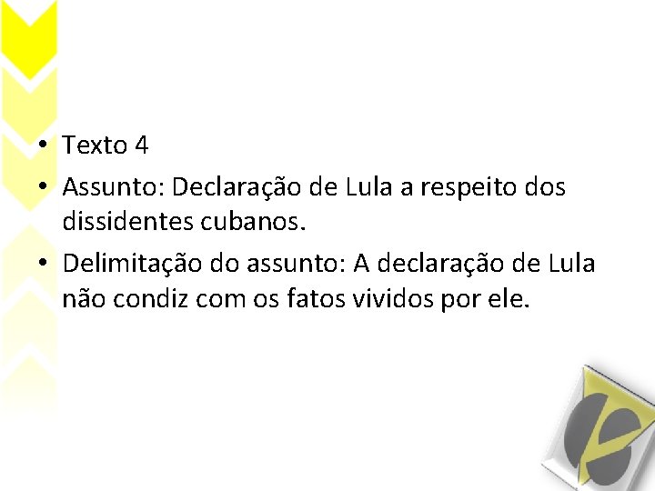  • Texto 4 • Assunto: Declaração de Lula a respeito dos dissidentes cubanos.
