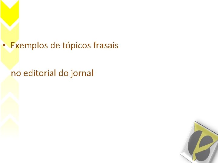  • Exemplos de tópicos frasais no editorial do jornal 