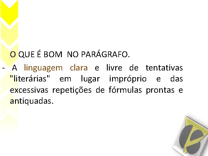 O QUE É BOM NO PARÁGRAFO. - A linguagem clara e livre de tentativas