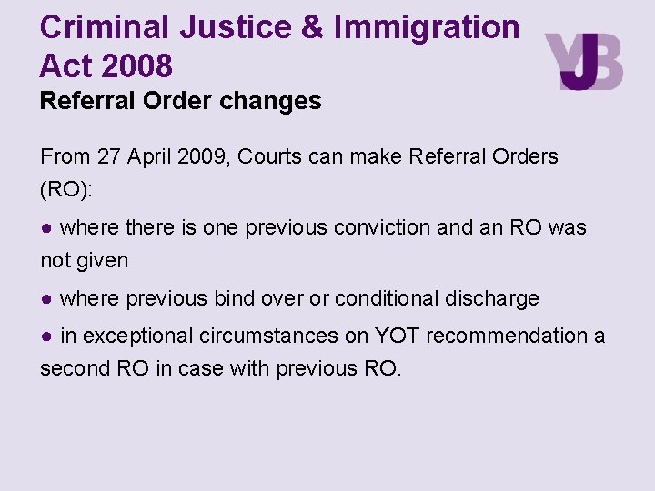 Criminal Justice & Immigration Act 2008 Referral Order changes From 27 April 2009, Courts