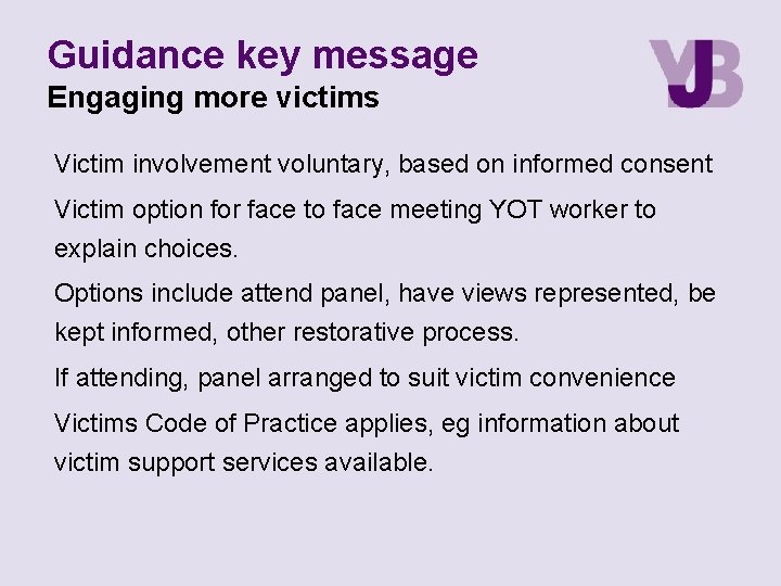 Guidance key message Engaging more victims Victim involvement voluntary, based on informed consent Victim