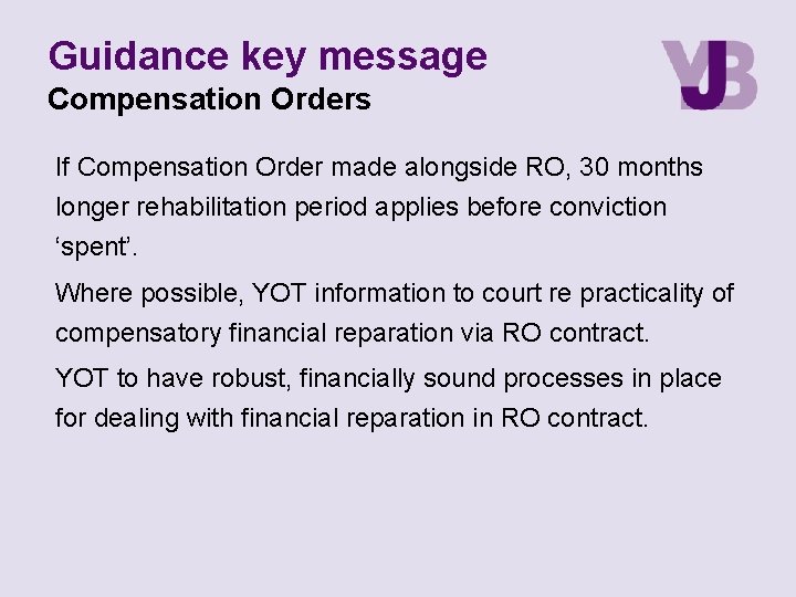 Guidance key message Compensation Orders If Compensation Order made alongside RO, 30 months longer