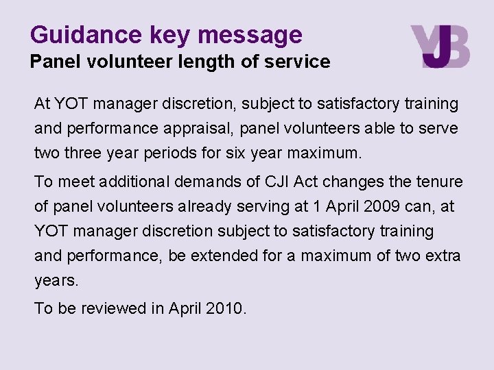 Guidance key message Panel volunteer length of service At YOT manager discretion, subject to