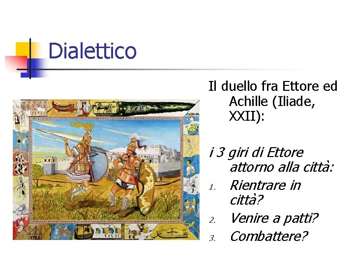 Dialettico Il duello fra Ettore ed Achille (Iliade, XXII): i 3 giri di Ettore