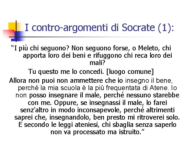 I contro-argomenti di Socrate (1): “I più chi seguono? Non seguono forse, o Meleto,
