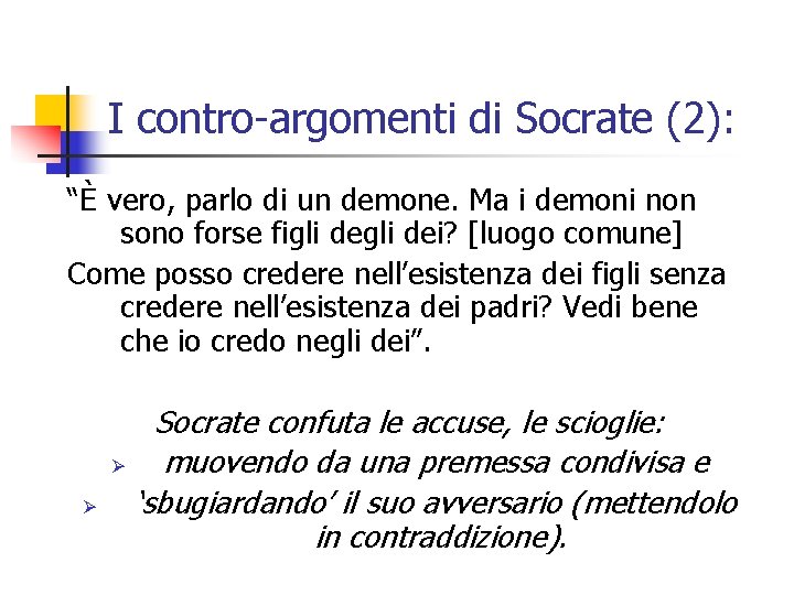 I contro-argomenti di Socrate (2): “È vero, parlo di un demone. Ma i demoni