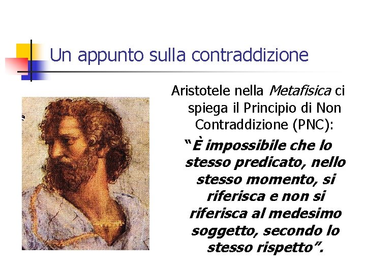 Un appunto sulla contraddizione Aristotele nella Metafisica ci spiega il Principio di Non Contraddizione