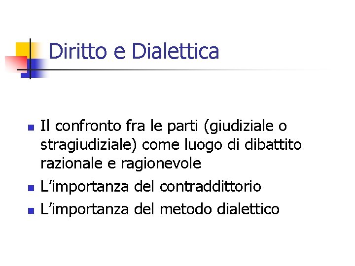 Diritto e Dialettica n n n Il confronto fra le parti (giudiziale o stragiudiziale)