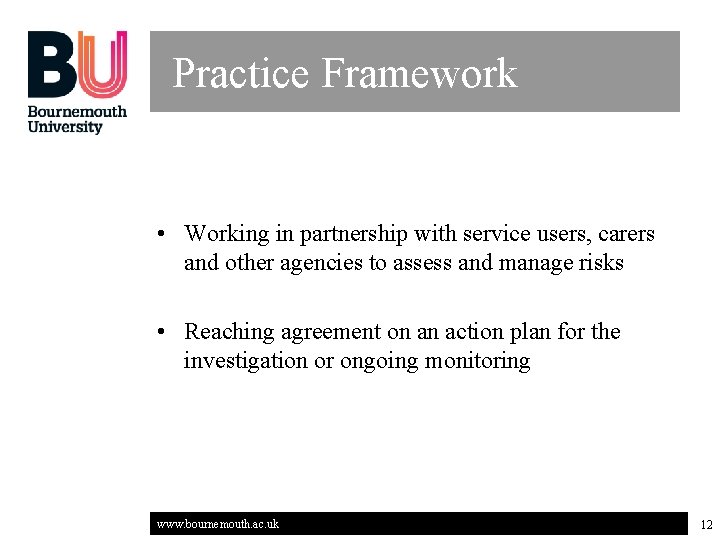 Practice Framework • Working in partnership with service users, carers and other agencies to