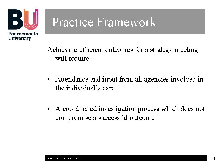 Practice Framework Achieving efficient outcomes for a strategy meeting will require: • Attendance and