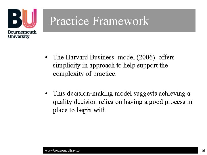 Practice Framework • The Harvard Business model (2006) offers simplicity in approach to help