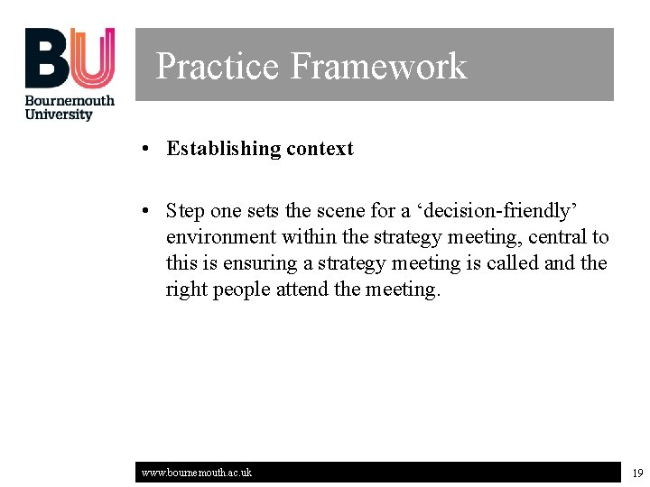 Practice Framework • Establishing context • Step one sets the scene for a ‘decision-friendly’