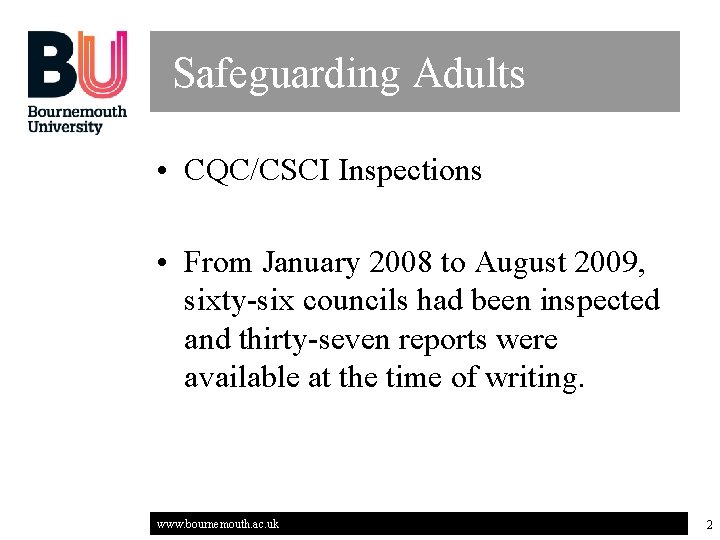 Safeguarding Adults • CQC/CSCI Inspections • From January 2008 to August 2009, sixty-six councils