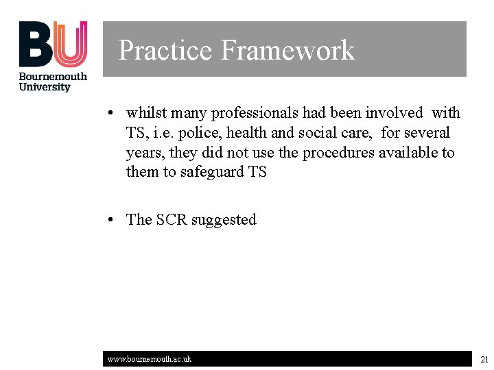 Practice Framework • whilst many professionals had been involved with TS, i. e. police,