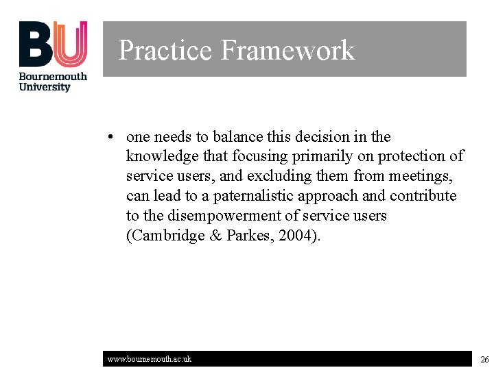 Practice Framework • one needs to balance this decision in the knowledge that focusing