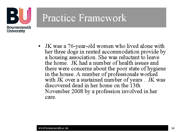 Practice Framework • JK was a 76 -year-old women who lived alone with her