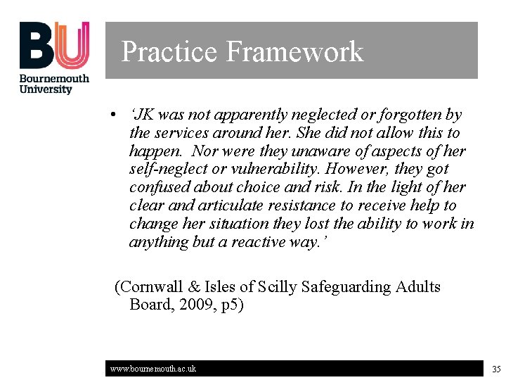 Practice Framework • ‘JK was not apparently neglected or forgotten by the services around