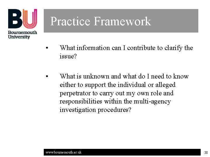 Practice Framework • What information can I contribute to clarify the issue? • What