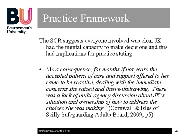 Practice Framework The SCR suggests everyone involved was clear JK had the mental capacity