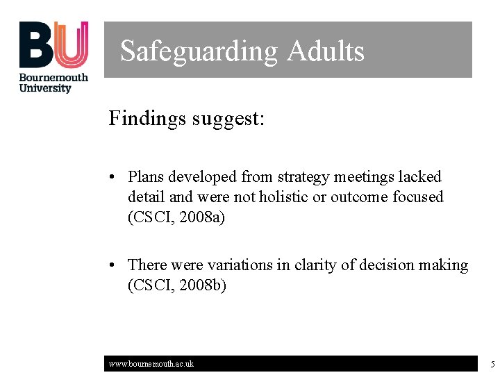 Safeguarding Adults Findings suggest: • Plans developed from strategy meetings lacked detail and were