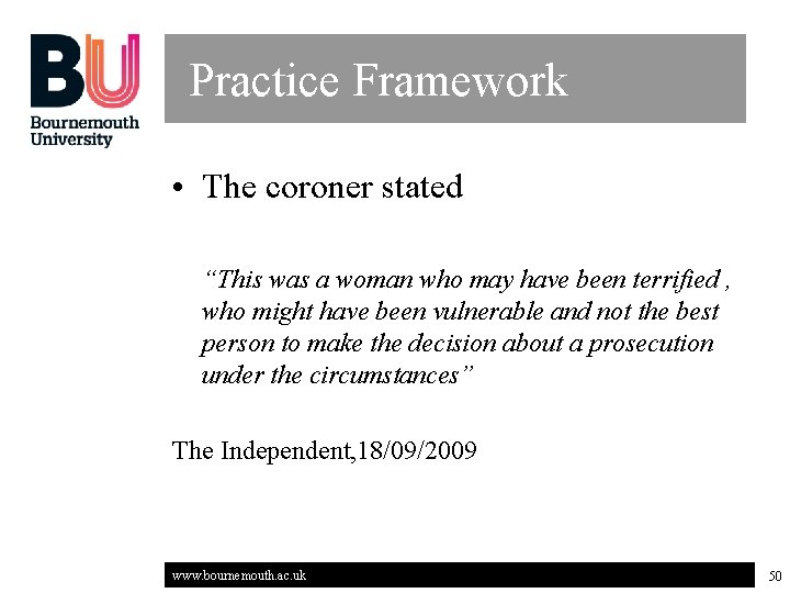 Practice Framework • The coroner stated “This was a woman who may have been