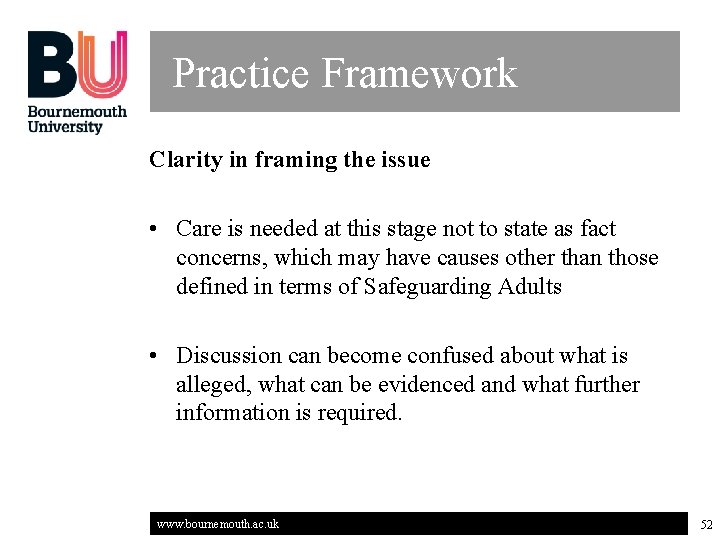 Practice Framework Clarity in framing the issue • Care is needed at this stage