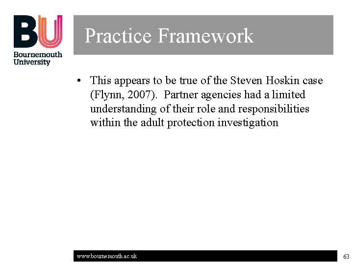 Practice Framework • This appears to be true of the Steven Hoskin case (Flynn,