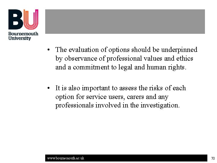  • The evaluation of options should be underpinned by observance of professional values