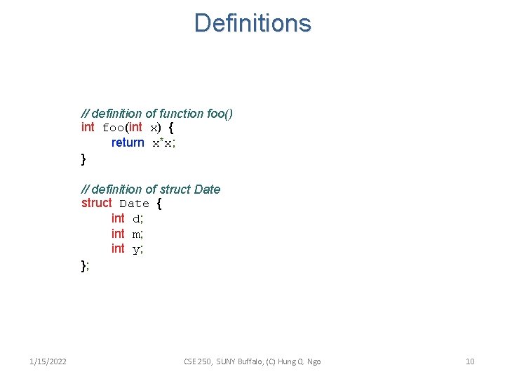 Definitions // definition of function foo() int foo(int x) { return x*x; } //