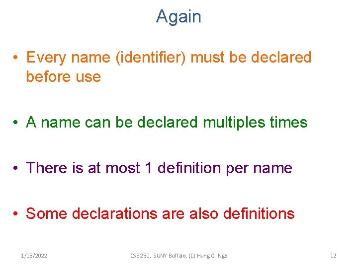 Again • Every name (identifier) must be declared before use • A name can