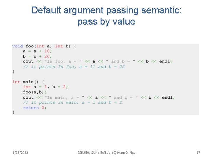 Default argument passing semantic: pass by value 1/15/2022 CSE 250, SUNY Buffalo, (C) Hung