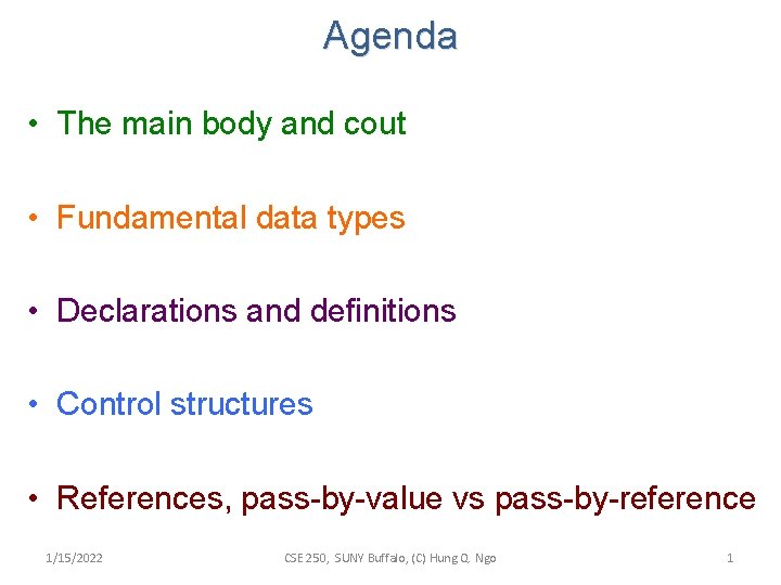 Agenda • The main body and cout • Fundamental data types • Declarations and