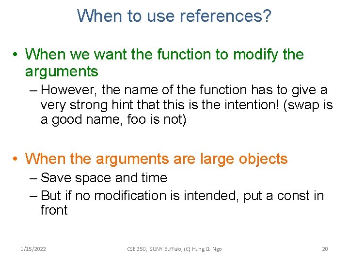 When to use references? • When we want the function to modify the arguments