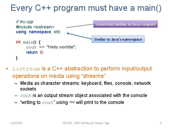 Every C++ program must have a main() // hw. cpp #include <iostream> using namespace