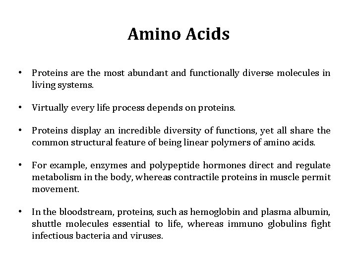 Amino Acids • Proteins are the most abundant and functionally diverse molecules in living