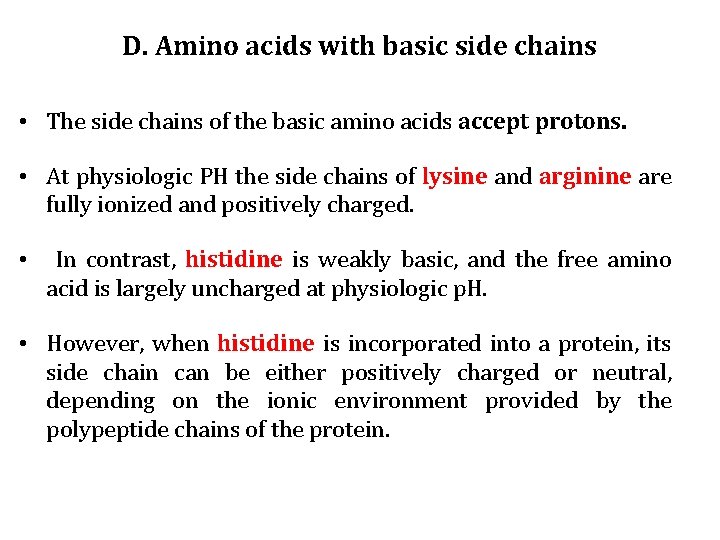 D. Amino acids with basic side chains • The side chains of the basic