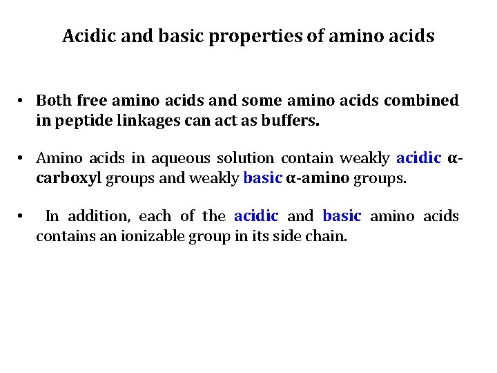 Acidic and basic properties of amino acids • Both free amino acids and some