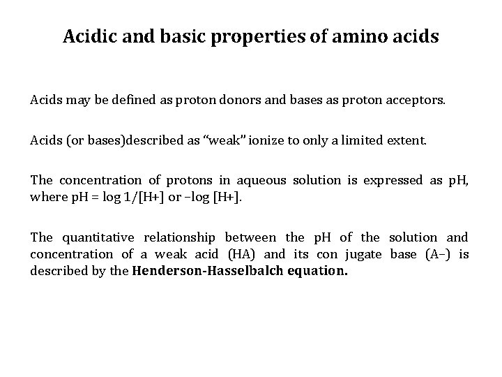 Acidic and basic properties of amino acids Acids may be defined as proton donors