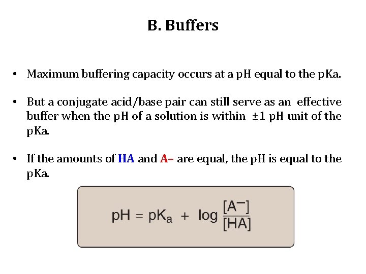 B. Buffers • Maximum buffering capacity occurs at a p. H equal to the