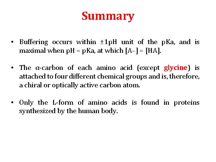 Summary • Buffering occurs within ± 1 p. H unit of the p. Ka,