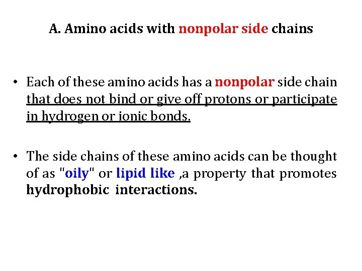 A. Amino acids with nonpolar side chains • Each of these amino acids has