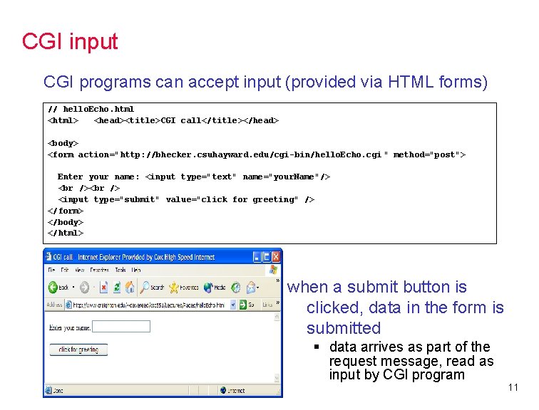 CGI input CGI programs can accept input (provided via HTML forms) // hello. Echo.
