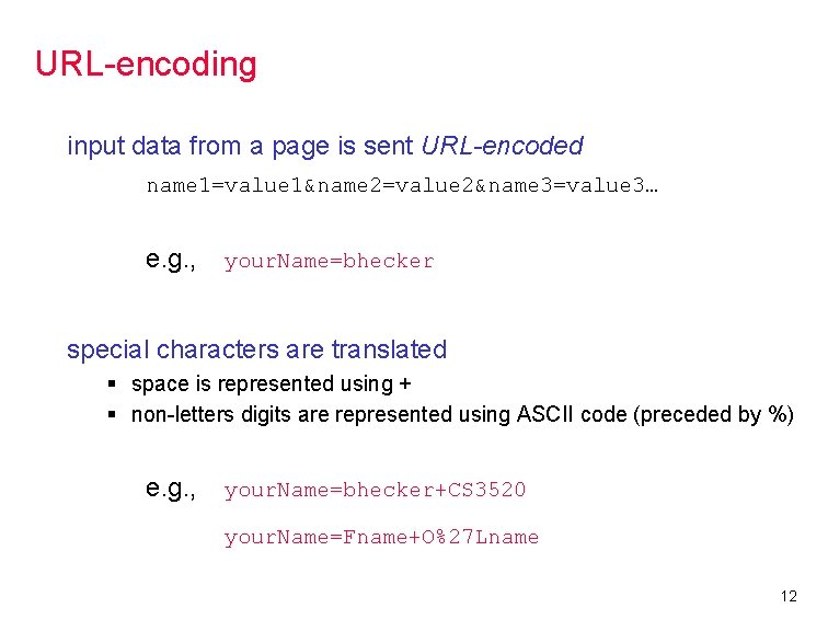 URL-encoding input data from a page is sent URL-encoded name 1=value 1&name 2=value 2&name