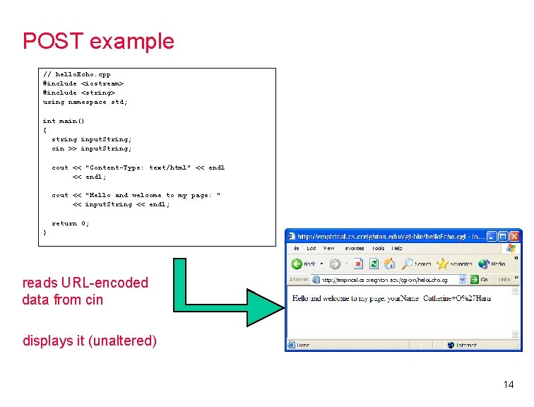 POST example // hello. Echo. cpp #include <iostream> #include <string> using namespace std; int