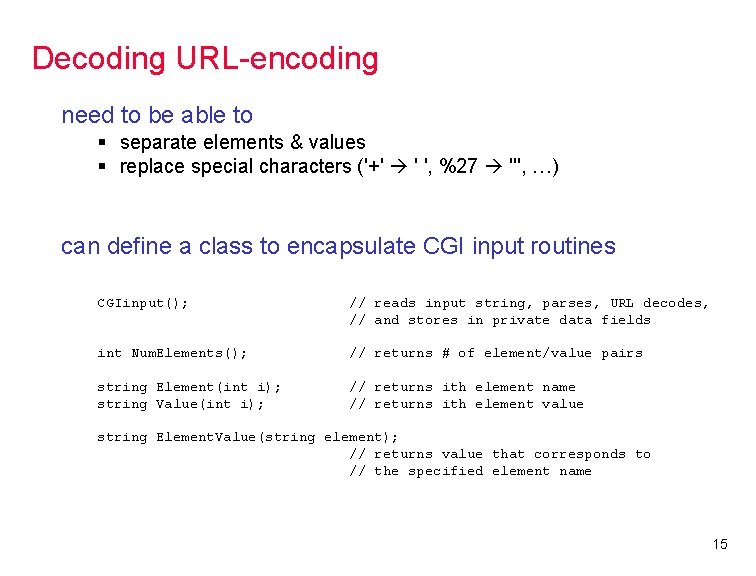 Decoding URL-encoding need to be able to § separate elements & values § replace