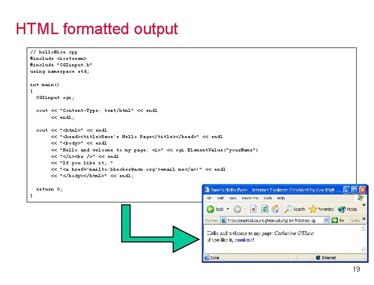 HTML formatted output // hello. Nice. cpp #include <iostream> #include "CGIinput. h" using namespace