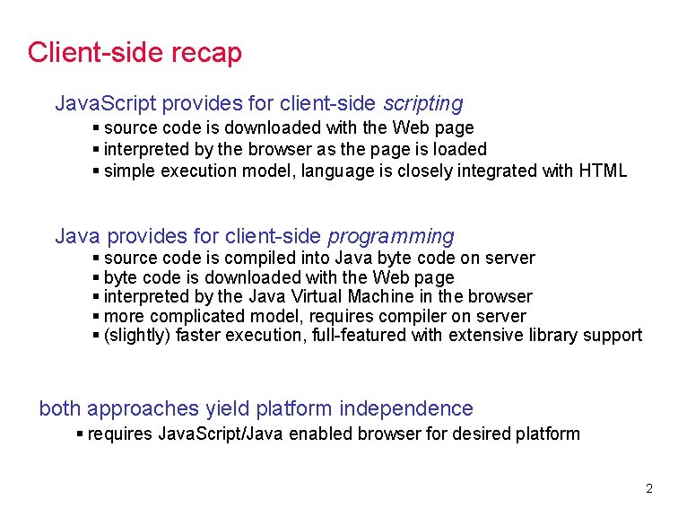 Client-side recap Java. Script provides for client-side scripting § source code is downloaded with
