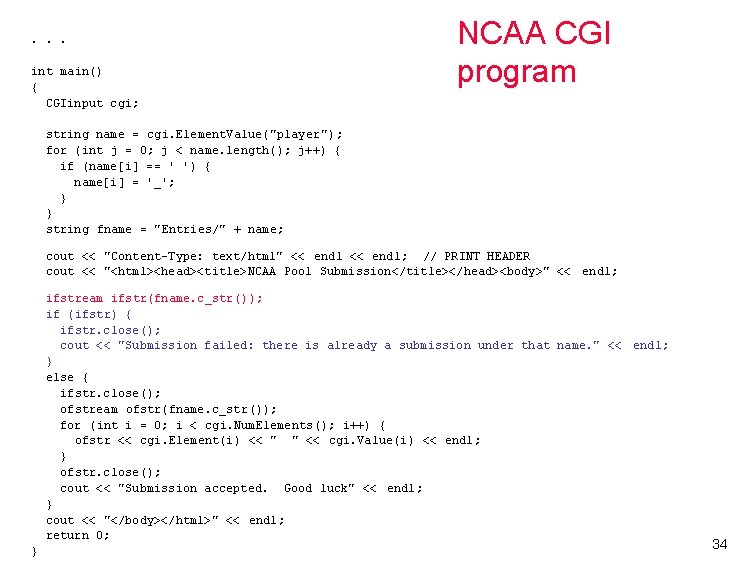 . . . int main() { CGIinput cgi; NCAA CGI program string name =