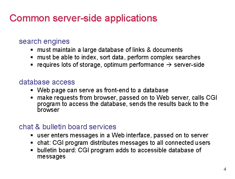 Common server-side applications search engines § must maintain a large database of links &